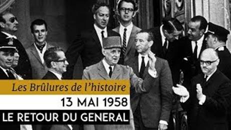 Les Brulûres de l'Histoire - 13 mai 1958 : le retour du général - YouTube